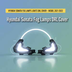 Hyundai Sonata Fog Lamps Lights DRL Cover – Model 2021-2022