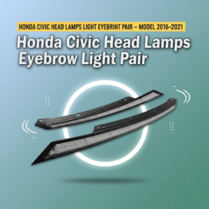 Honda Civic Head Lamps Light Eyebrow Light Pair – Model 2016-2021