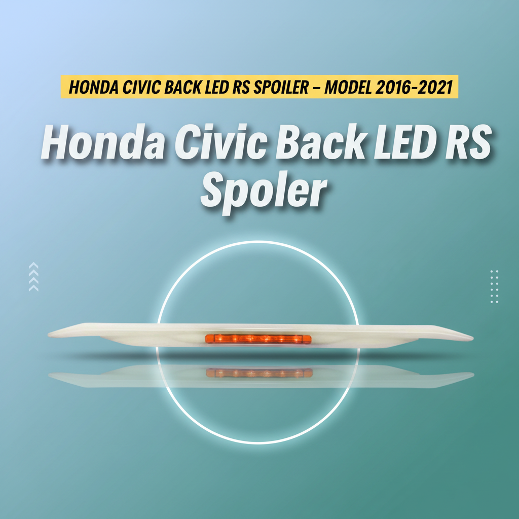 Honda Civic Back LED RS Spoiler – Model 2016-2021