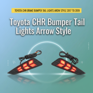 Toyota CHR Brake Bumper Tail Lights Arrow Style 2017 to 2019